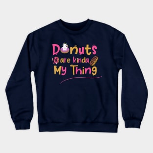 Donuts Are Kinda My Things Unicorn Crewneck Sweatshirt